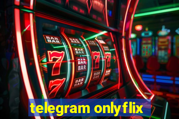 telegram onlyflix